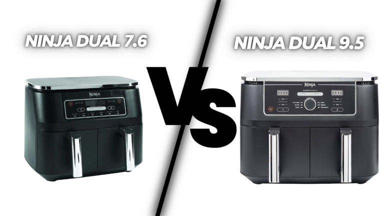 Ninja Dual 7.6 vs NINJA DUAL 9.5: Which Air Fryer is Right for You?