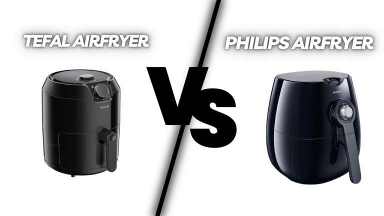 Tefal Airfryer vs Philips Airfryer: Which One Should You Choose?